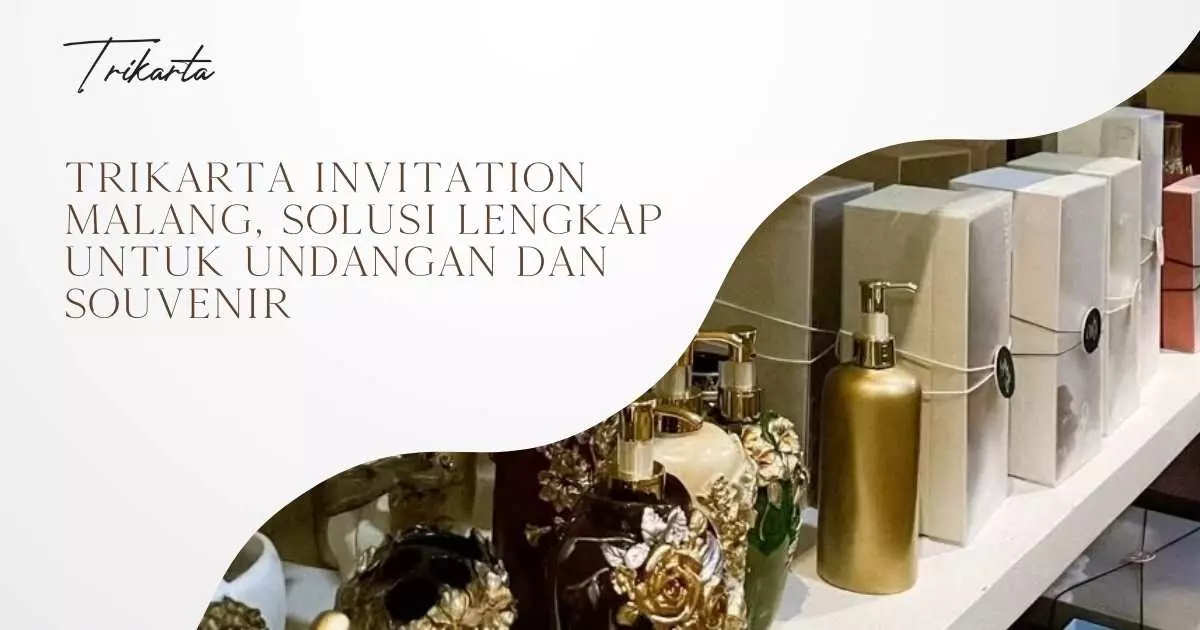 Trikarta Invitation Malang, Solusi Lengkap untuk Undangan dan Souvenir
