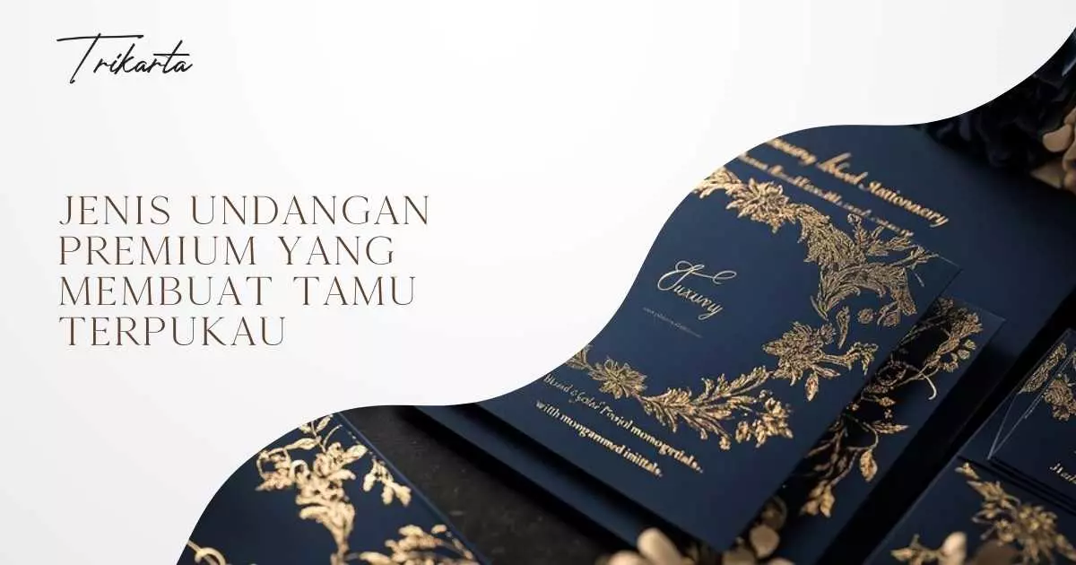 Jenis Undangan Premium yang Membuat Tamu Terpukau