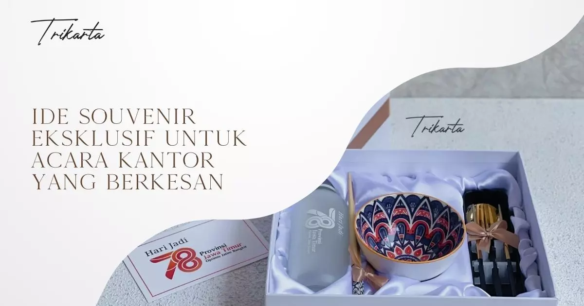 Ide Souvenir Eksklusif untuk Acara Kantor yang Berkesan