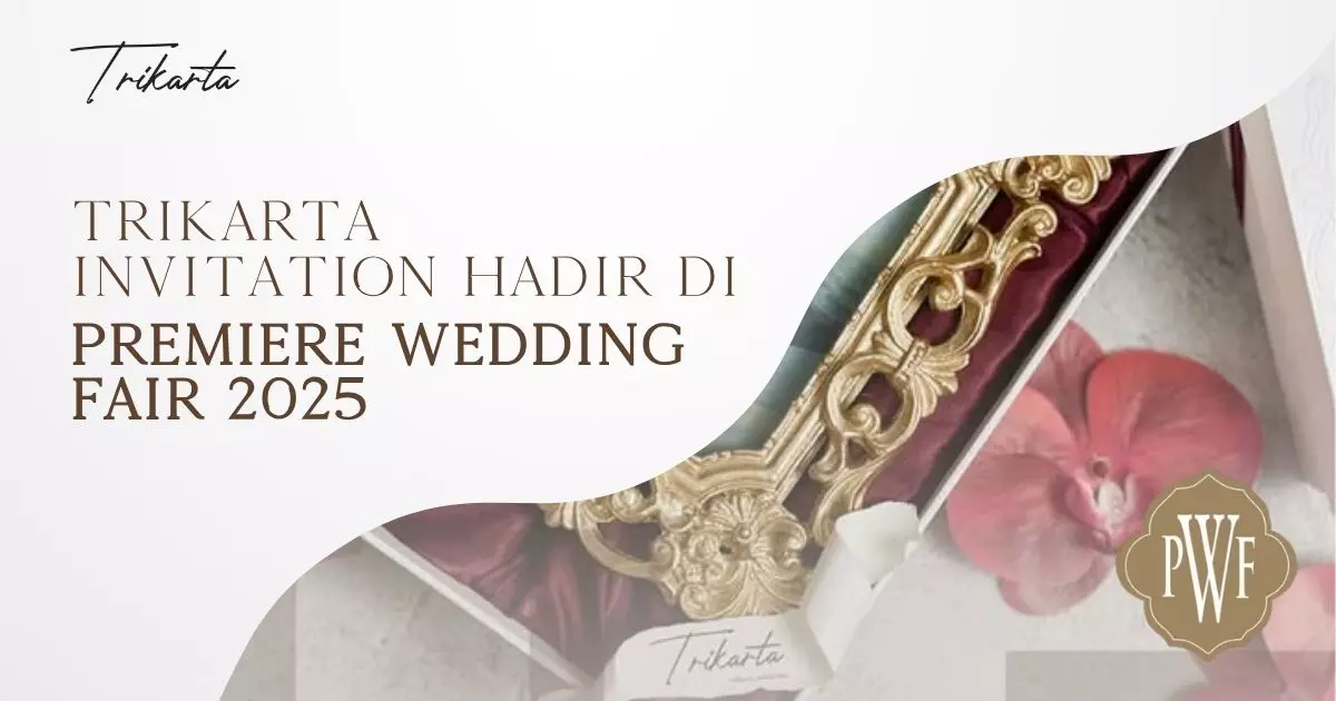 Trikarta Invitation Hadir di Premiere Wedding Fair 2025