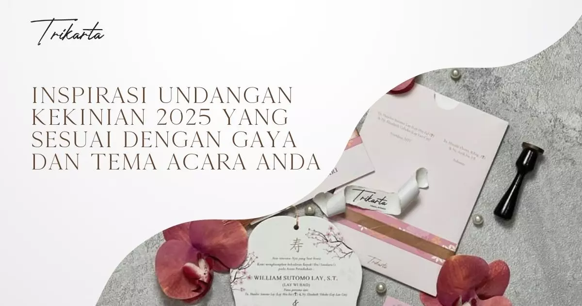 Inspirasi Undangan Kekinian 2025 yang Sesuai dengan Gaya dan Tema Acara Anda