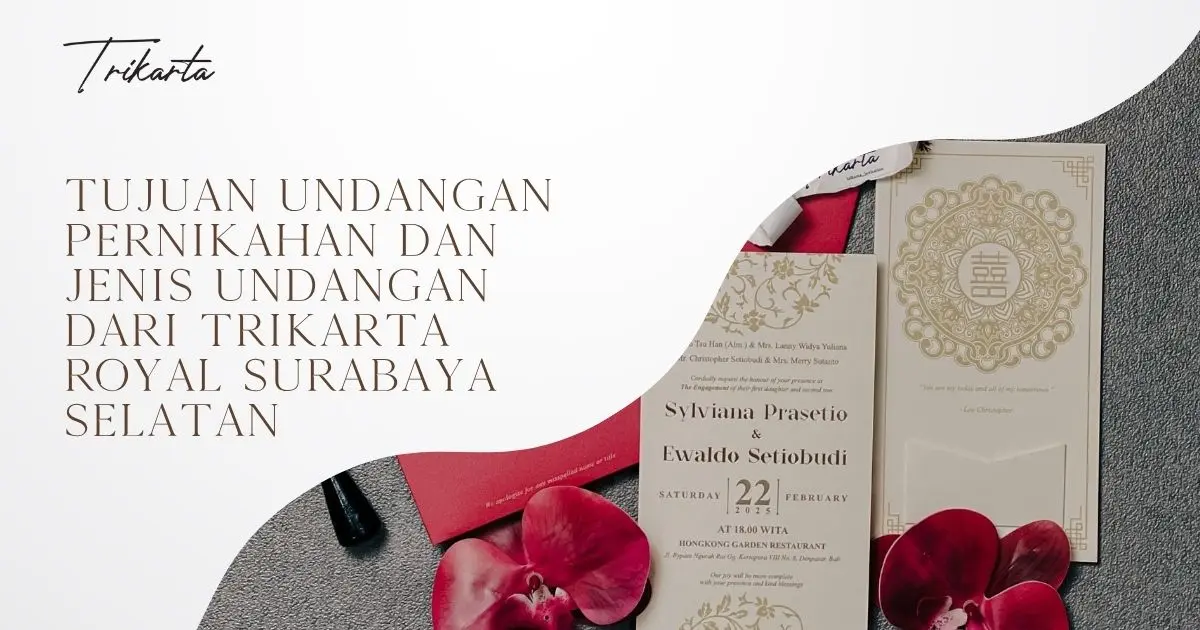 Tujuan Undangan Pernikahan dan Jenis Undangan dari Trikarta Royal Surabaya Selatan