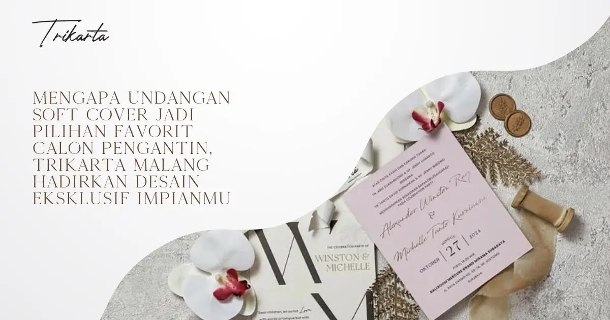Mengapa Undangan Soft Cover Jadi Pilihan Favorit Calon Pengantin, Trikarta Malang Hadirkan Desain Eksklusif Impianmu