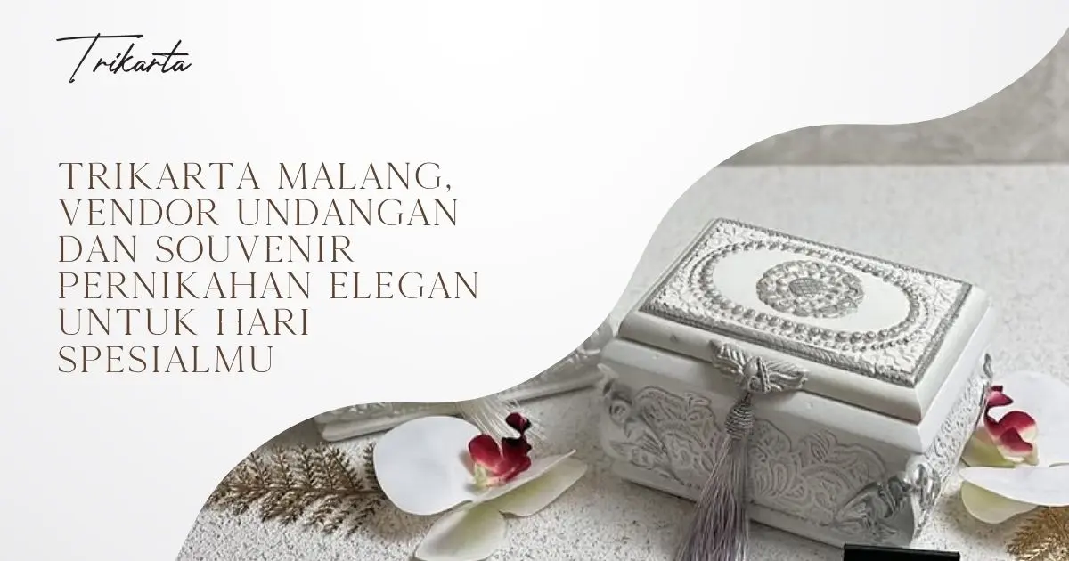 Trikarta Malang, Vendor Undangan dan Souvenir Pernikahan Elegan untuk Hari Spesialmu