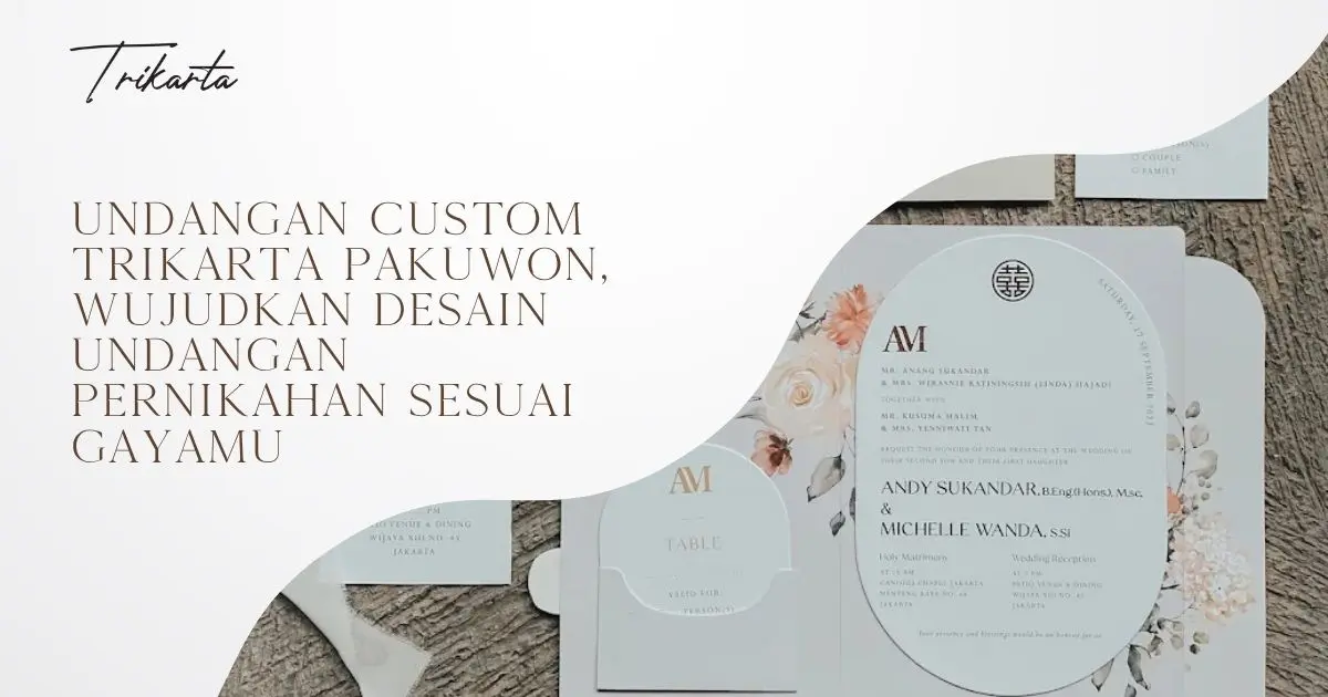 Undangan Custom Trikarta Pakuwon, Wujudkan Desain Undangan Pernikahan Sesuai Gayamu