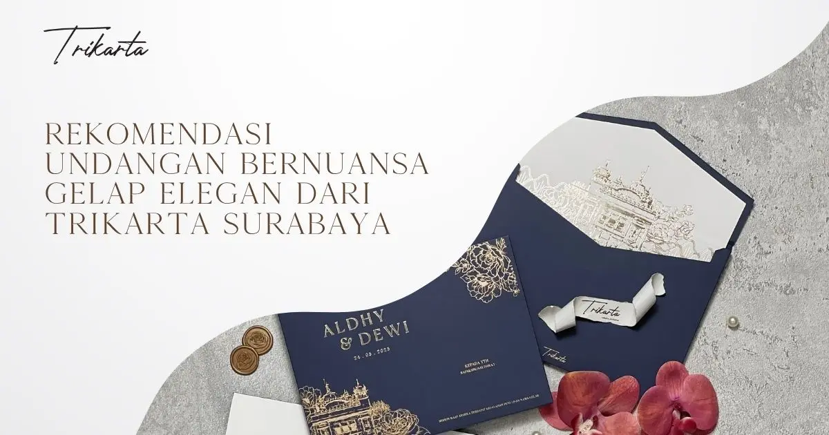 Rekomendasi Undangan Bernuansa Gelap Elegan Dari Trikarta Surabaya
