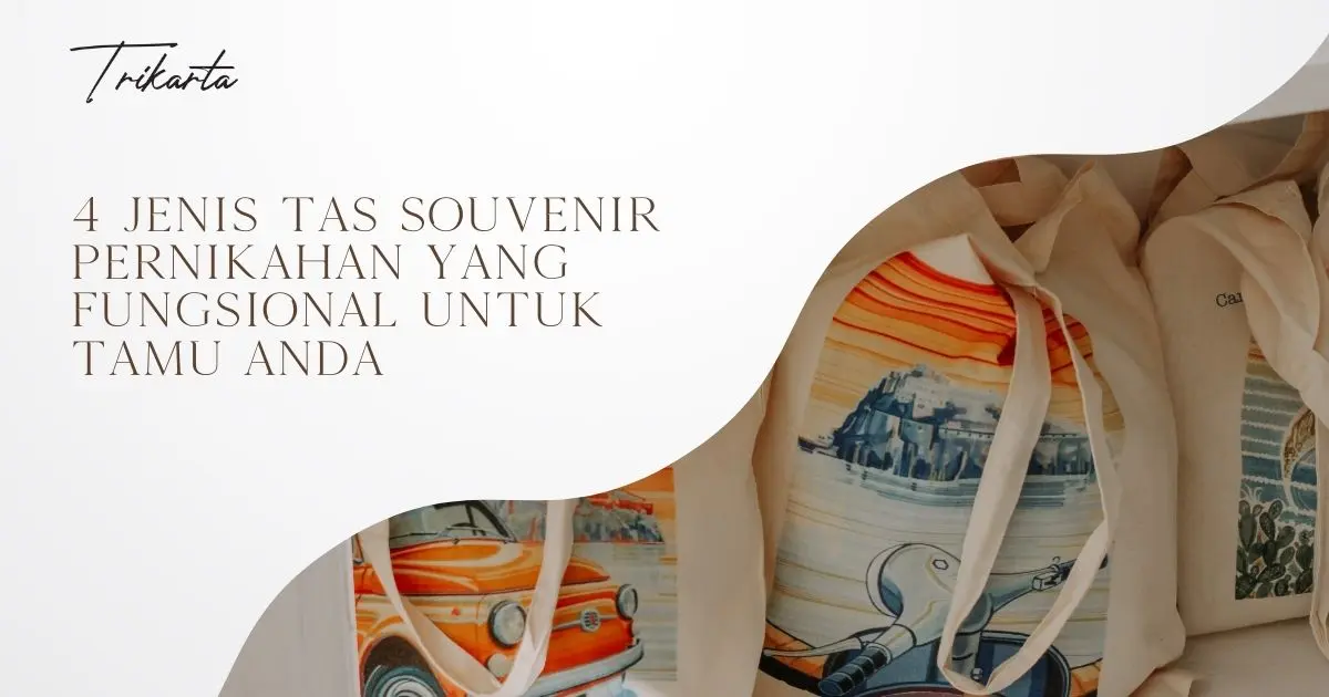 4 Jenis Tas Souvenir Pernikahan yang Fungsional untuk Tamu Anda