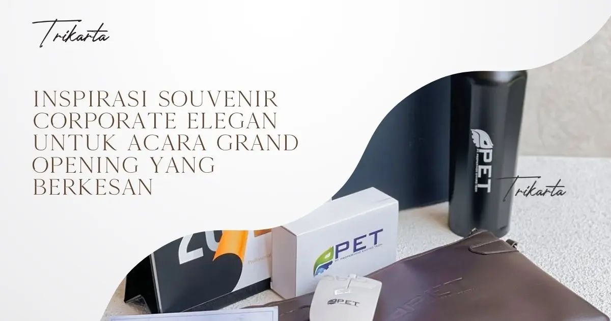 Inspirasi Souvenir Corporate Elegan untuk Acara Grand Opening yang Berkesan