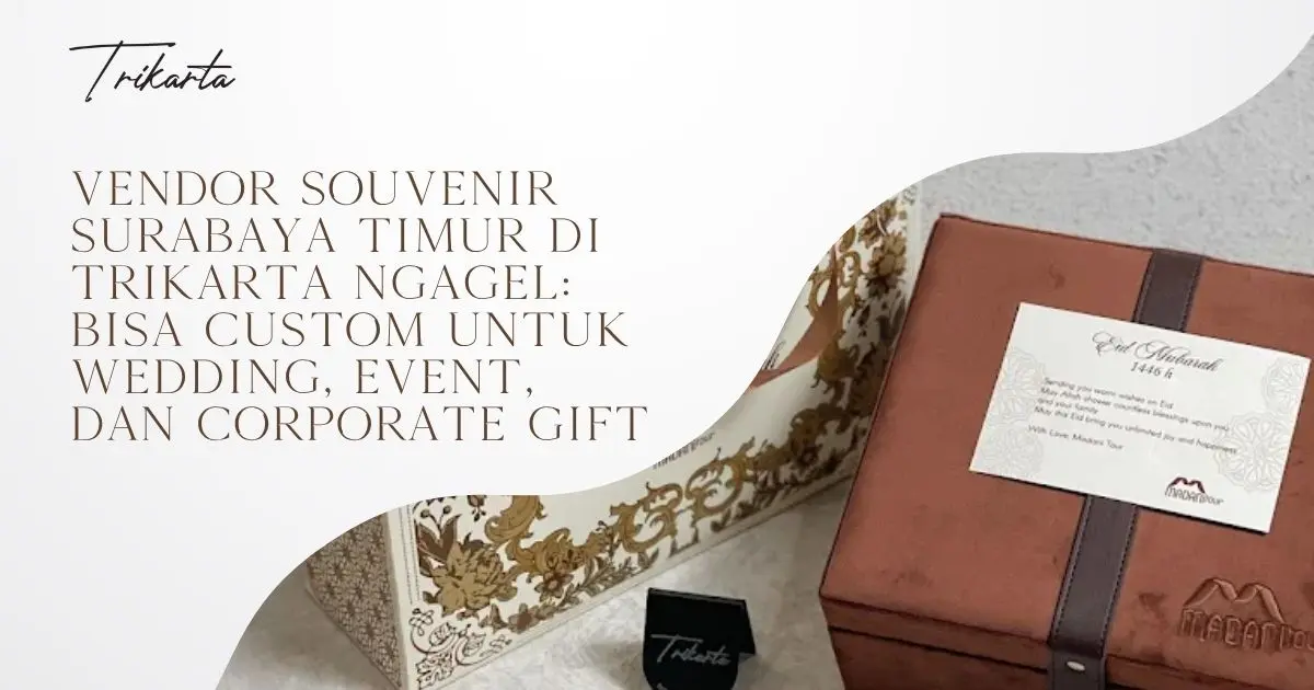 Vendor Souvenir Surabaya Timur di Trikarta Ngagel: Bisa Custom untuk Wedding, Event, dan Corporate Gift
