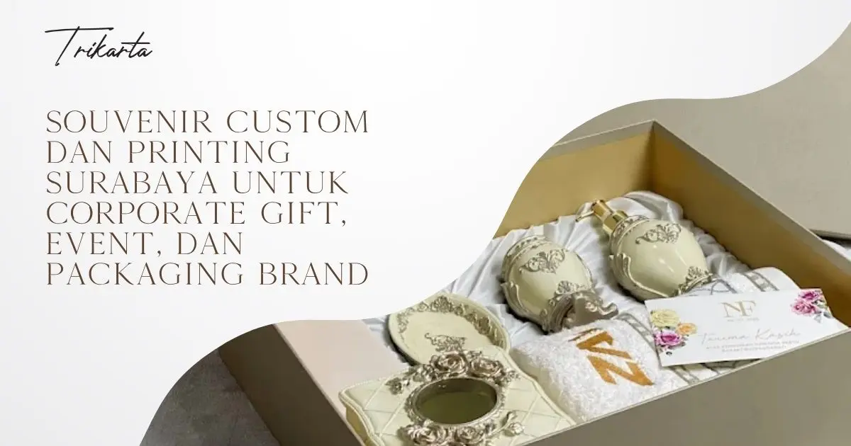 Souvenir Custom dan Printing Surabaya untuk Corporate Gift, Event, dan Packaging Brand