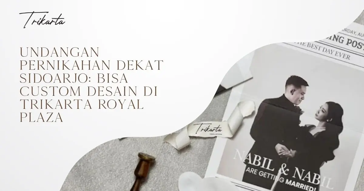 Undangan Pernikahan Dekat Sidoarjo: Bisa Custom Desain di Trikarta Royal Plaza