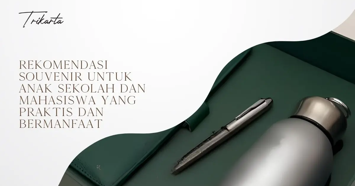 Rekomendasi Souvenir untuk Anak Sekolah dan Mahasiswa yang Praktis dan Bermanfaat