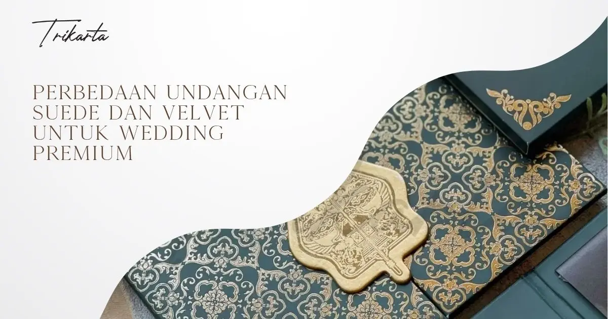 Perbedaan Undangan Suede dan Velvet untuk Wedding Premium