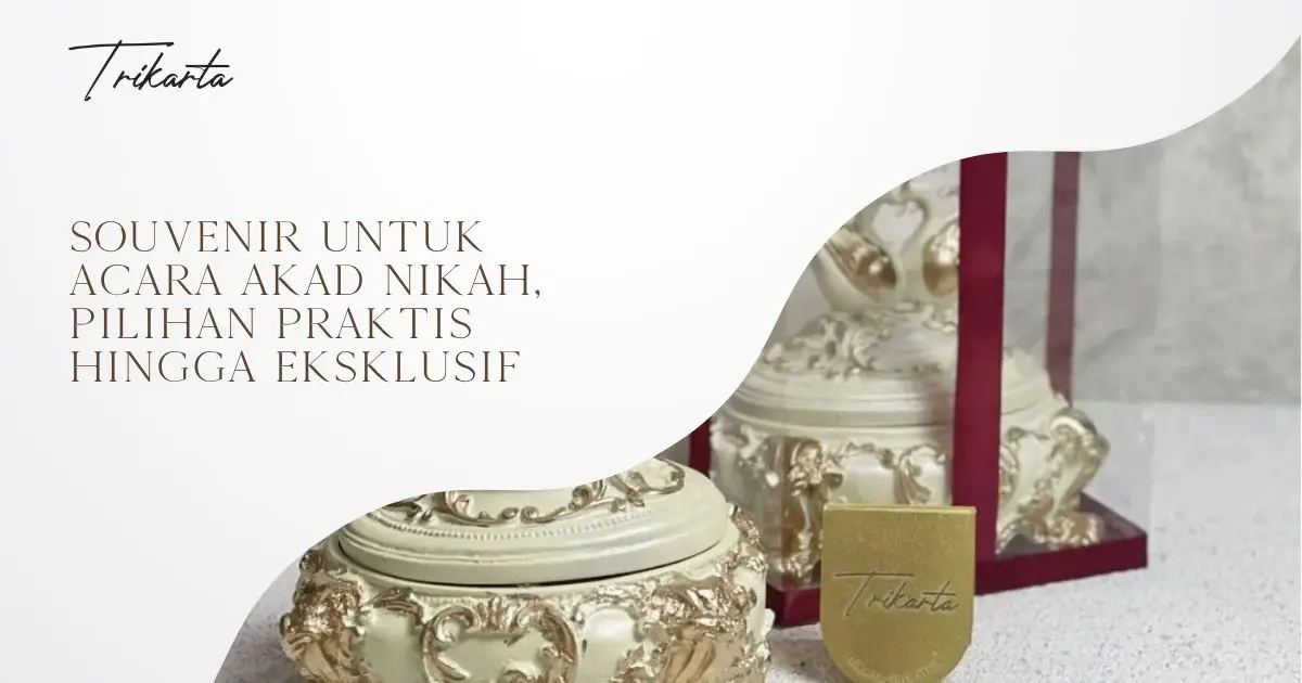 Souvenir untuk Acara Akad Nikah, Pilihan Praktis hingga Eksklusif