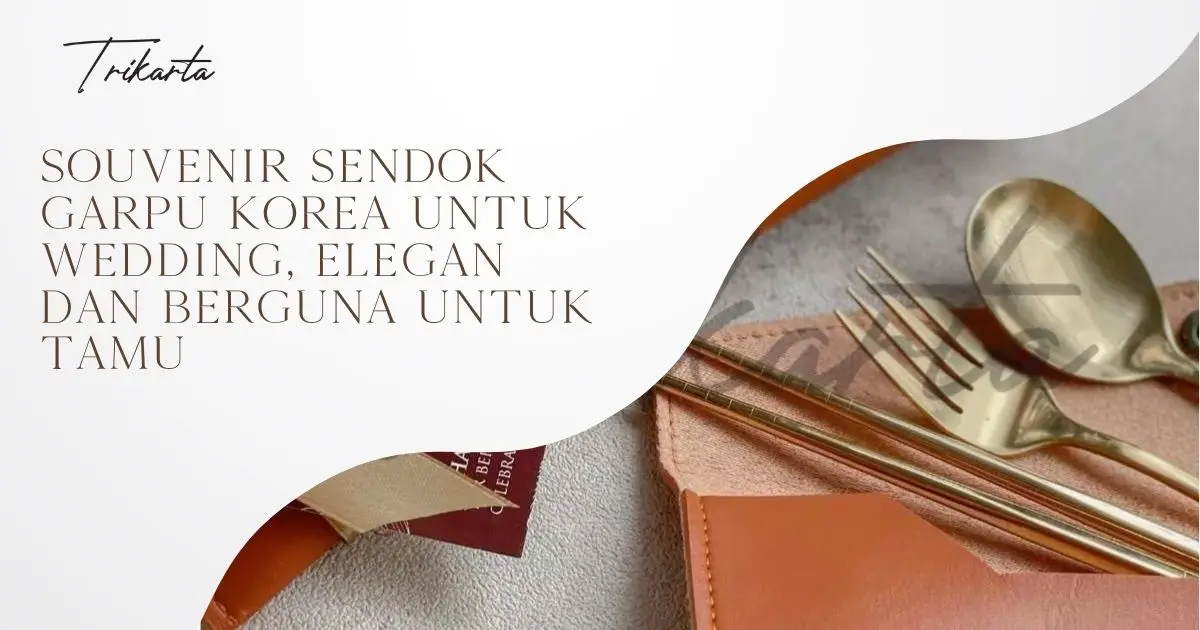 Souvenir Sendok Garpu Korea untuk Wedding, Elegan dan Berguna untuk Tamu